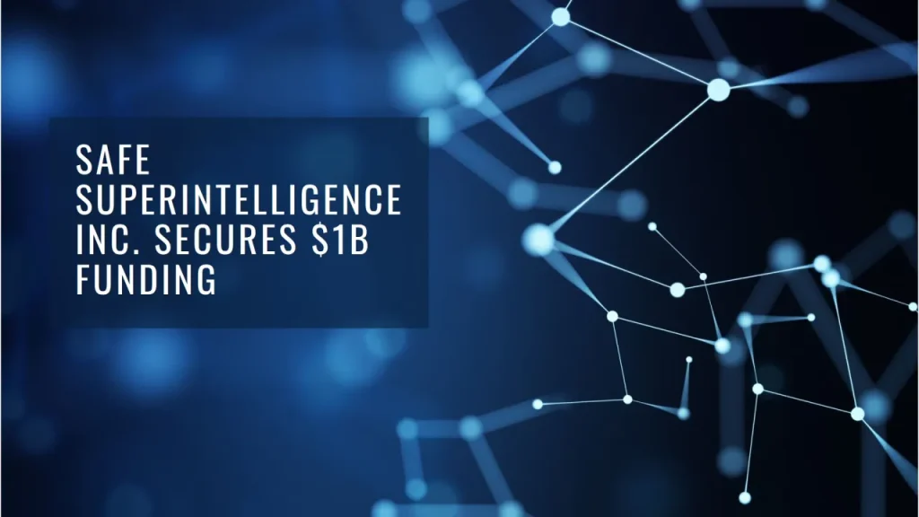 Safe Superintelligence Inc. e ITD Consulting: el proyecto de IA segura de Sutskever